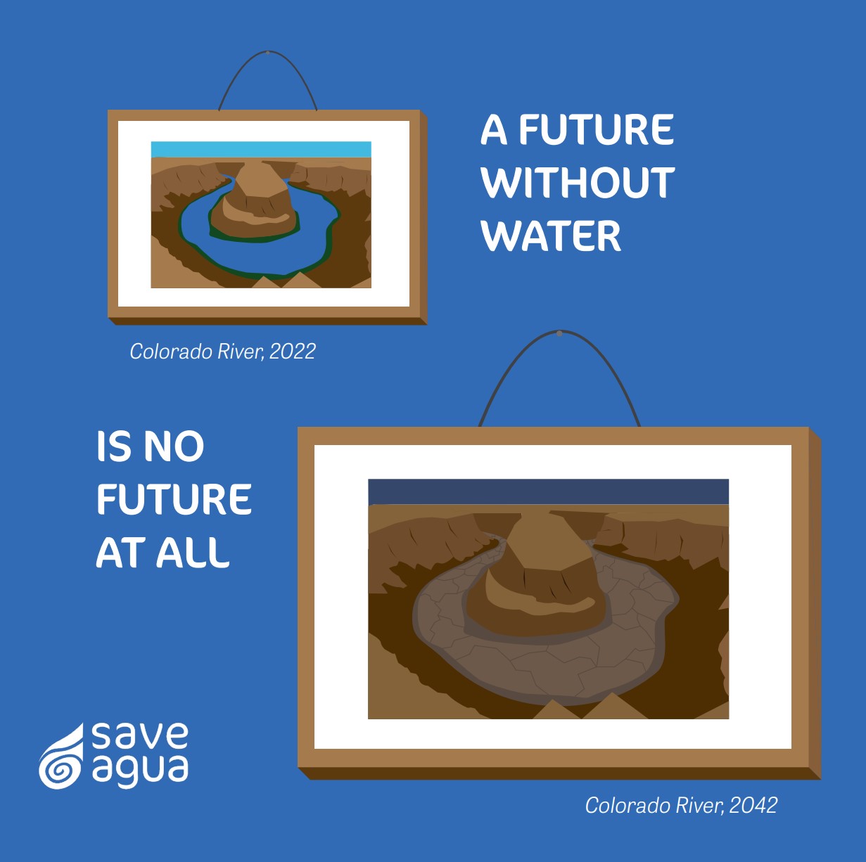 Save Agua campaign: two framed illustrations of the Colorado River, full in 2022 and dry in 2042.